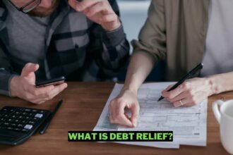 Debt Relief What It Is, How It Works And More