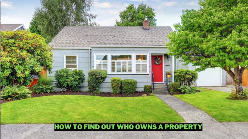 How To Find Out Who Owns A Property Wowkia Finance (1)